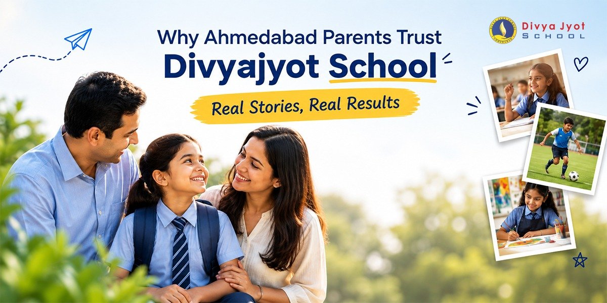 Why Ahmedabad Parents Trust Divyajyot School